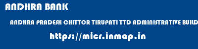 ANDHRA BANK  ANDHRA PRADESH CHITTOR TIRUPATI TTD ADMINISTRATIVE BUILDING  micr code